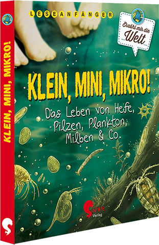 LESEANFÄNGER KLEIN, MINI, MIKRO! Das Leben von Hefe, Pilzen, Plankton, Milben & Co.